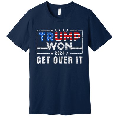 Trump Won Get Over It 2024 Election Trump Wins 2024 Premium T-Shirt