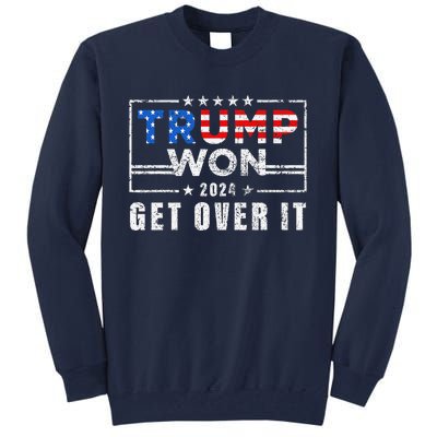 Trump Won Get Over It 2024 Election Trump Wins 2024 Tall Sweatshirt