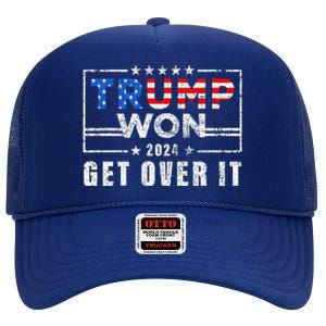 Trump Won Get Over It 2024 Election Trump Wins 2024 High Crown Mesh Back Trucker Hat