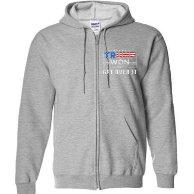 Trump Won Get Over It 2024 Election Trump Wins 2024 Full Zip Hoodie