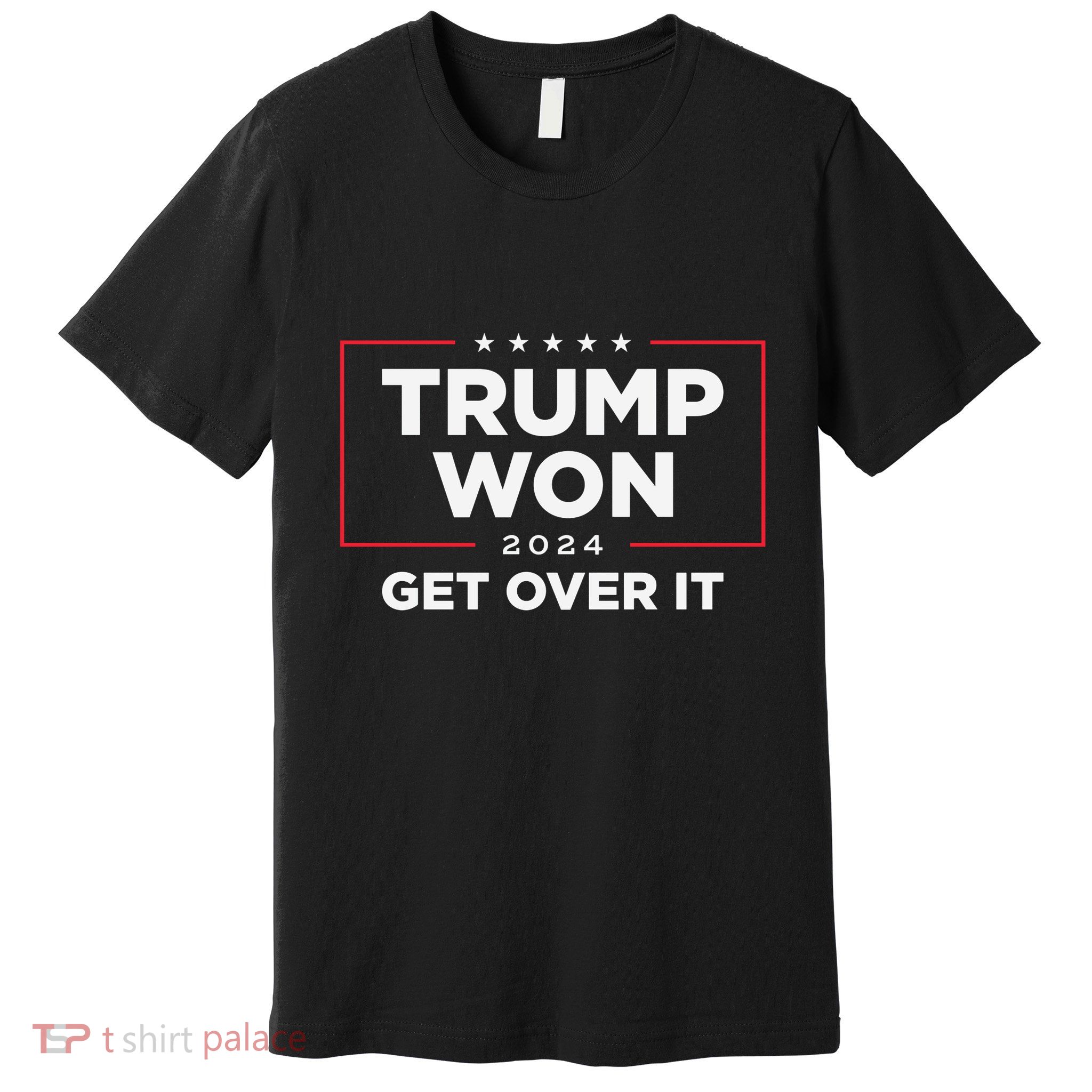Trump Won Get Over It 2024 Premium T-Shirt