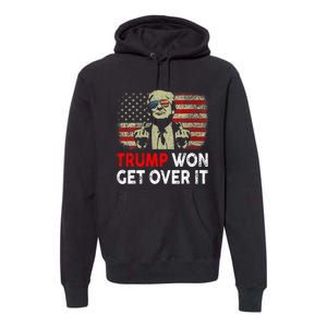 Trump Won Get Over It Patriotic Pro Trump Anti Kamala Funny Premium Hoodie