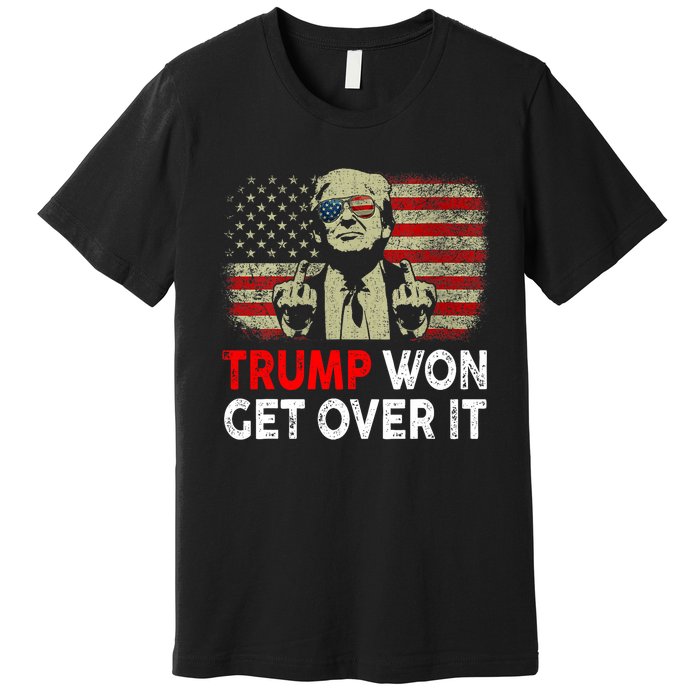 Trump Won Get Over It Patriotic Pro Trump Anti Kamala Funny Premium T-Shirt