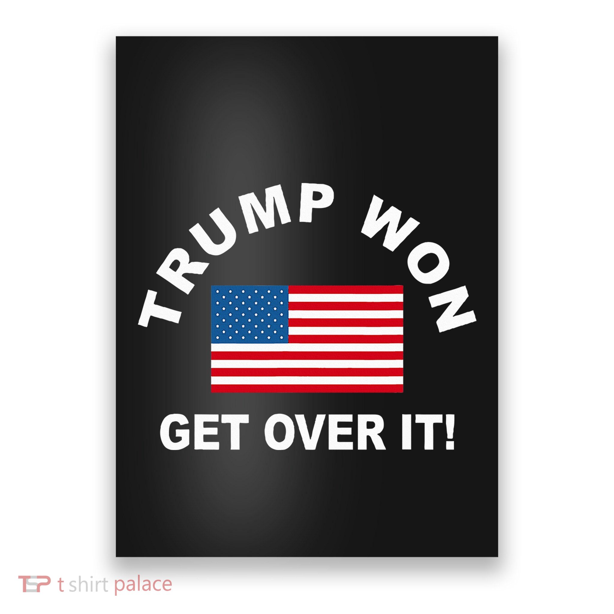 Trump Won Get Over It Poster