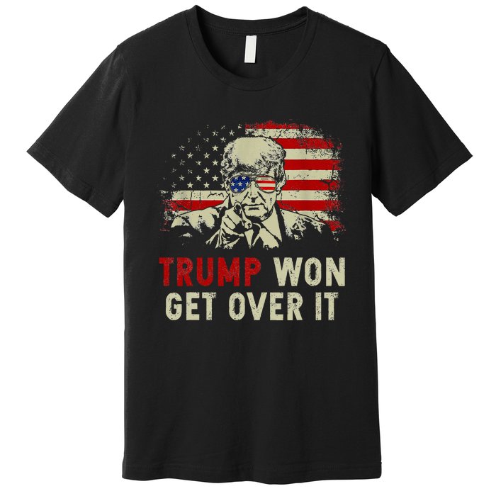 Trump Won Get Over It Patriotic Pro Trump Anti Kamala Premium T-Shirt