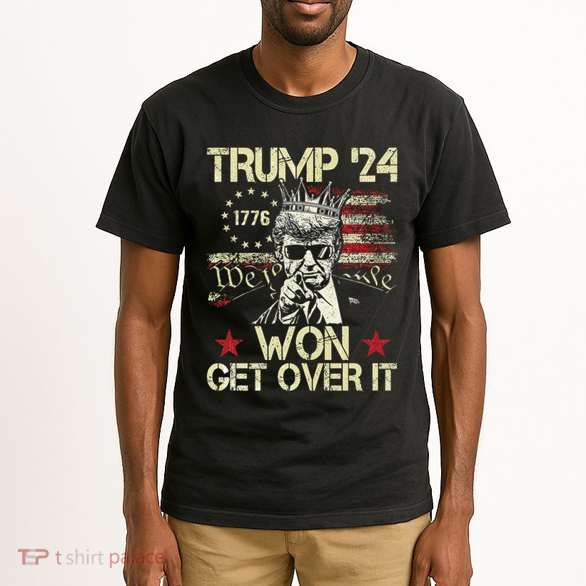 Trump Won Get Over It 2024 Tall T-Shirt