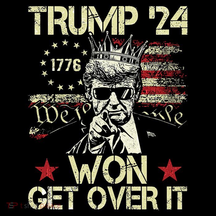 Trump Won Get Over It 2024 Poster