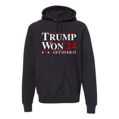 Trump Won Get Over It Premium Hoodie