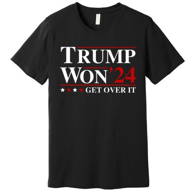 Trump Won Get Over It Premium T-Shirt