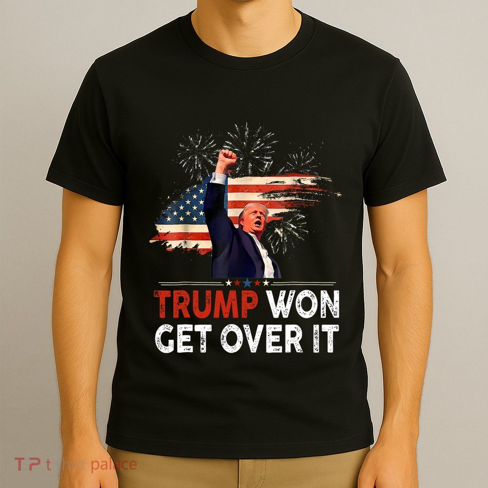 Trump Won Get Over It 2024 Donald Trump Won 2024 T-Shirt