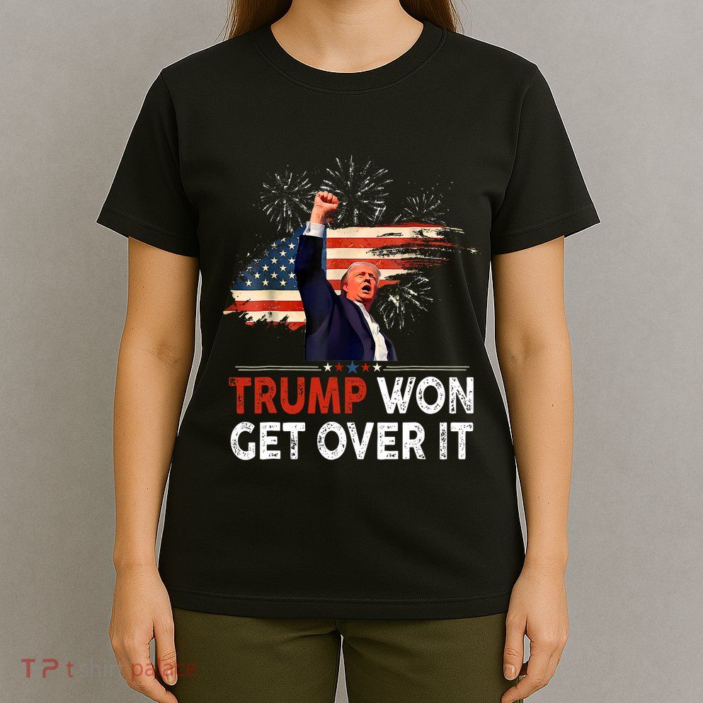 Trump Won Get Over It 2024 Donald Trump Won 2024 T-Shirt
