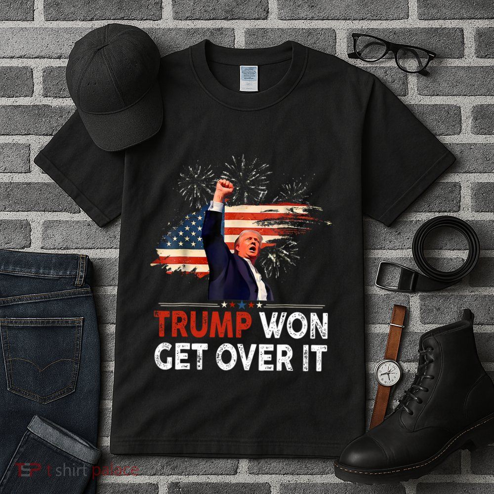 Trump Won Get Over It 2024 Donald Trump Won 2024 Tall T-Shirt