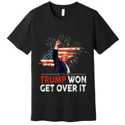 Trump Won Get Over It 2024 Donald Trump Won 2024 Premium T-Shirt