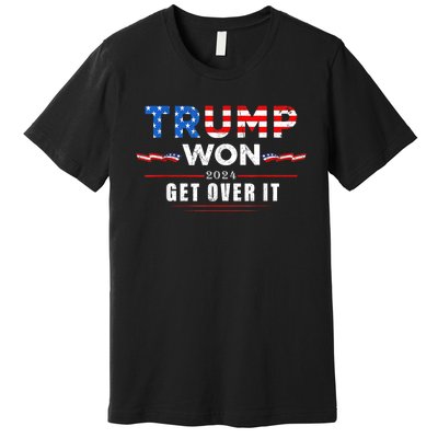 Trump Won Get Over It 2024 Premium T-Shirt