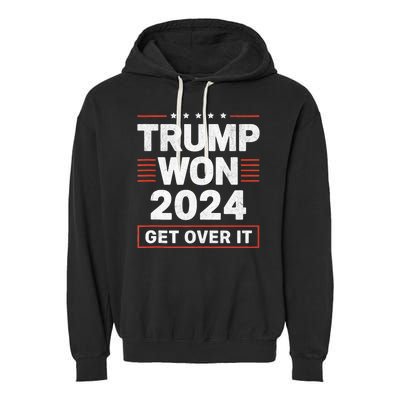 Trump Won Get Over It 2024 Garment-Dyed Fleece Hoodie