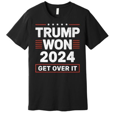 Trump Won Get Over It 2024 Premium T-Shirt