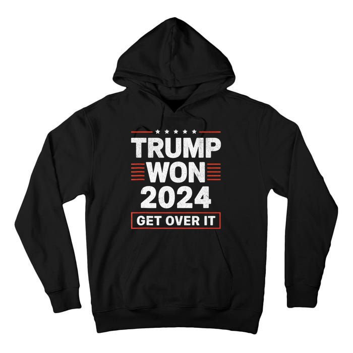 Trump Won Get Over It 2024 Tall Hoodie