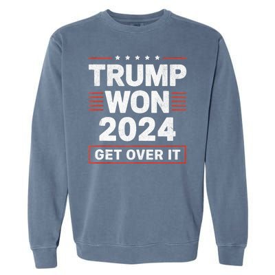 Trump Won Get Over It 2024 Garment-Dyed Sweatshirt