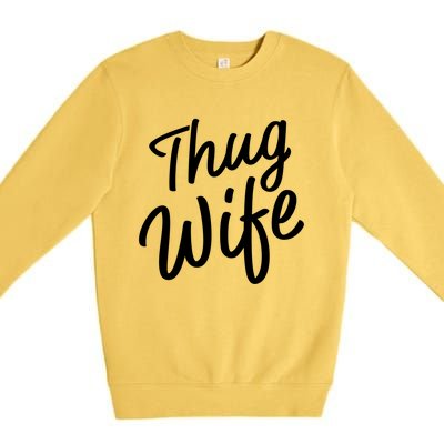 Thug Wife Gift Funny Gift For Wife From Husband Premium Crewneck Sweatshirt