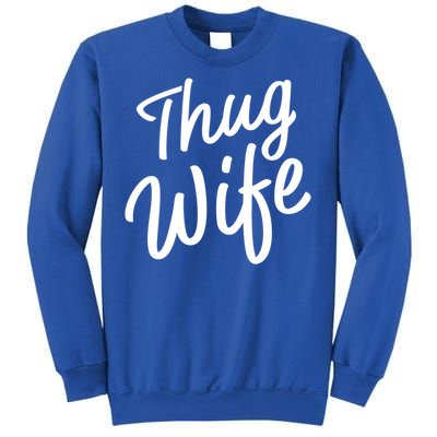 Thug Wife Gift Funny Gift For Wife From Husband Sweatshirt