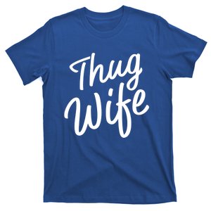 Thug Wife Gift Funny Gift For Wife From Husband T-Shirt