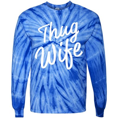 Thug Wife Gift Funny Gift For Wife From Husband Tie-Dye Long Sleeve Shirt