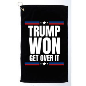 Trump Won Get Over It Patriotic Pro Trump Anti Kamala Funny Platinum Collection Golf Towel