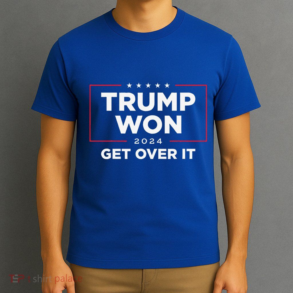 Trump Won Get Over It 2024 T-Shirt