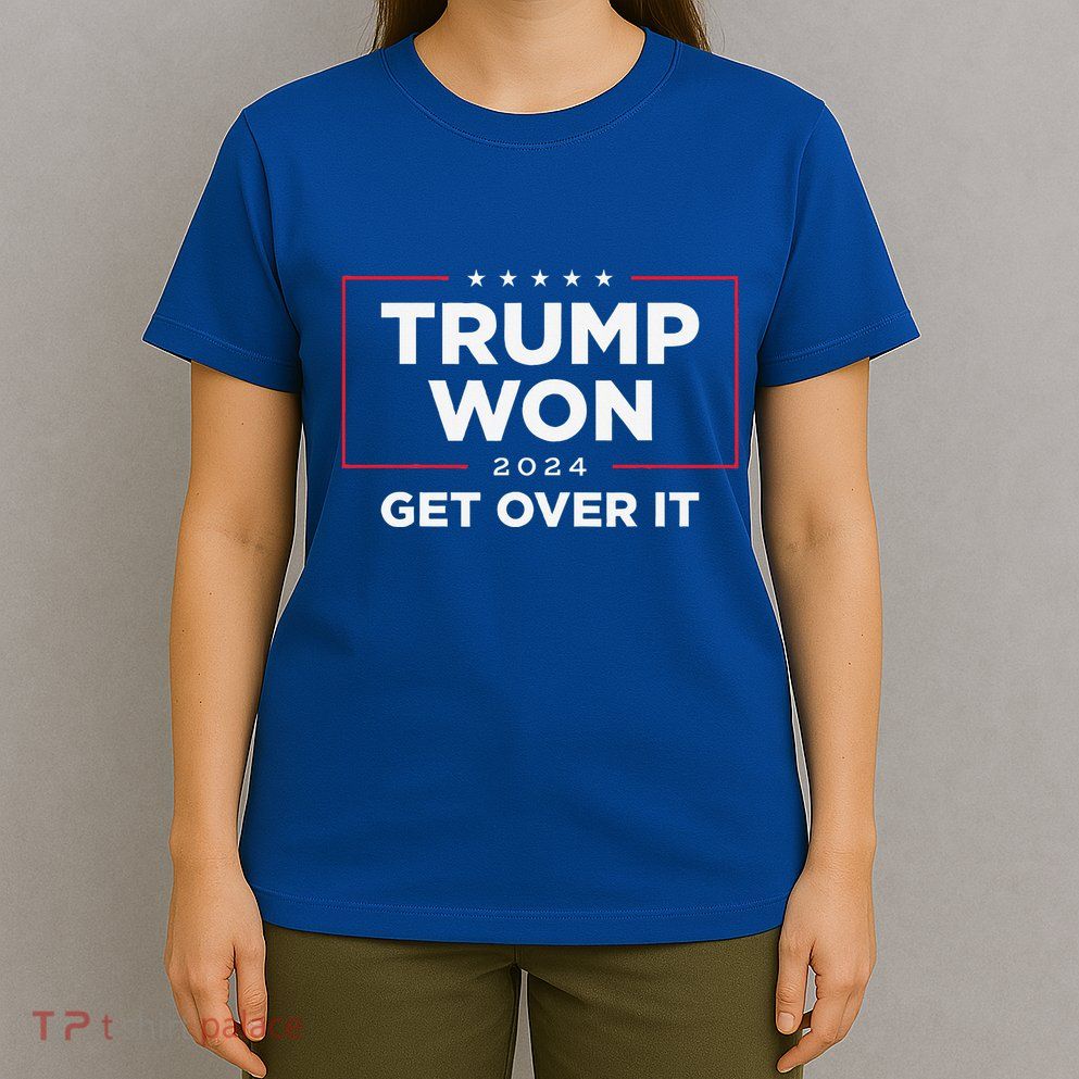 Trump Won Get Over It 2024 T-Shirt