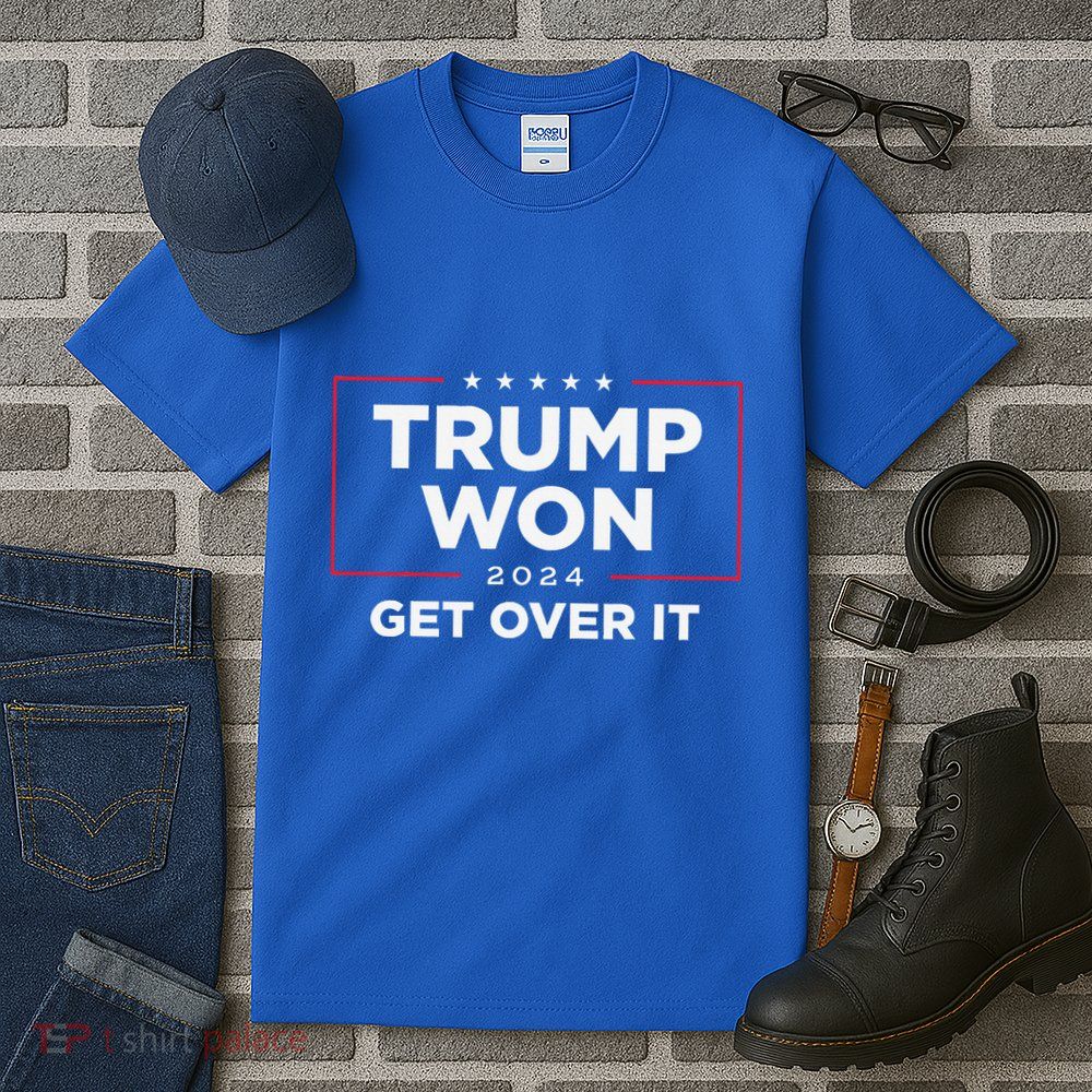 Trump Won Get Over It 2024 Tall T-Shirt