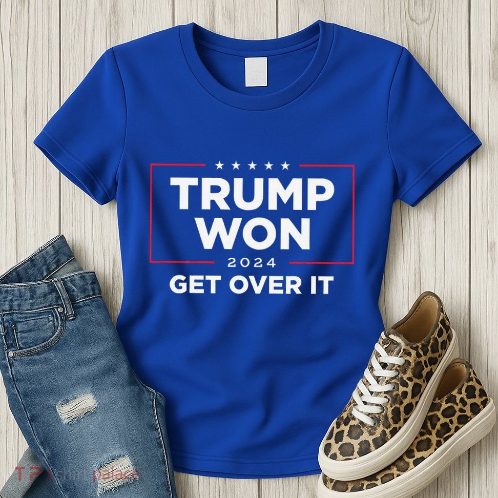 Trump Won Get Over It 2024 Womens T-Shirt