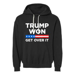 Trump Won Get Over It 2024 Donald Trump Won 2024 Garment-Dyed Fleece Hoodie