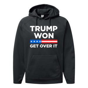 Trump Won Get Over It 2024 Donald Trump Won 2024 Performance Fleece Hoodie