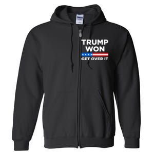 Trump Won Get Over It 2024 Donald Trump Won 2024 Full Zip Hoodie