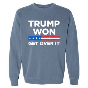 Trump Won Get Over It 2024 Donald Trump Won 2024 Garment-Dyed Sweatshirt