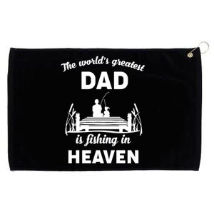 The Worlds Greatest Dad Is Fishing In Heaven Gift Grommeted Golf Towel