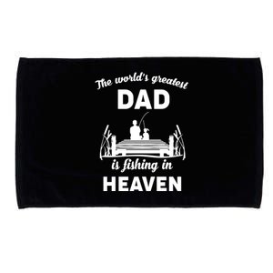 The Worlds Greatest Dad Is Fishing In Heaven Gift Microfiber Hand Towel