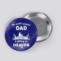 The Worlds Greatest Dad Is Fishing In Heaven Gift Button