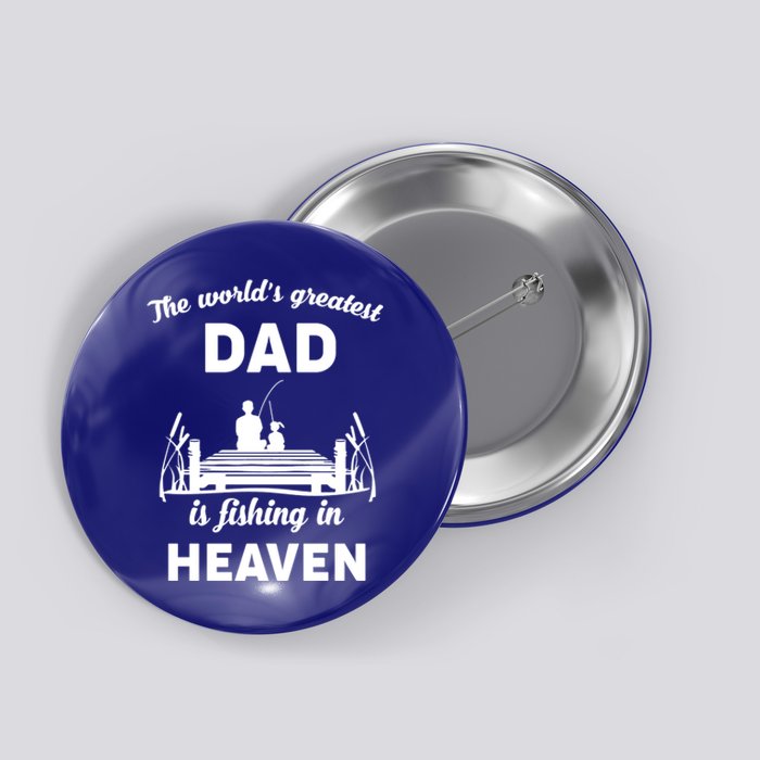 The Worlds Greatest Dad Is Fishing In Heaven Gift Button