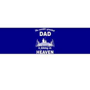 The Worlds Greatest Dad Is Fishing In Heaven Gift Bumper Sticker