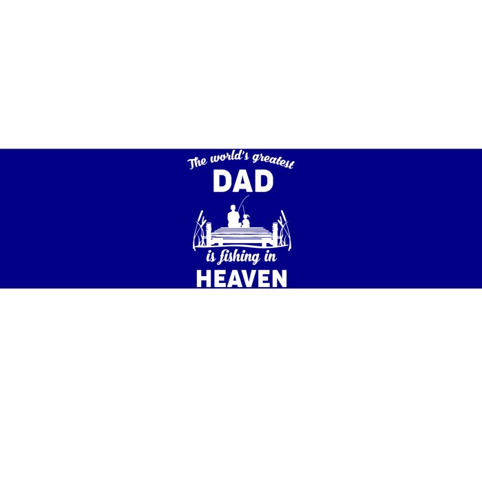 The Worlds Greatest Dad Is Fishing In Heaven Gift Bumper Sticker