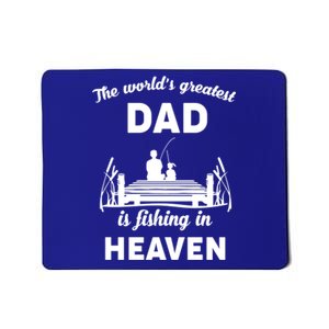 The Worlds Greatest Dad Is Fishing In Heaven Gift Mousepad