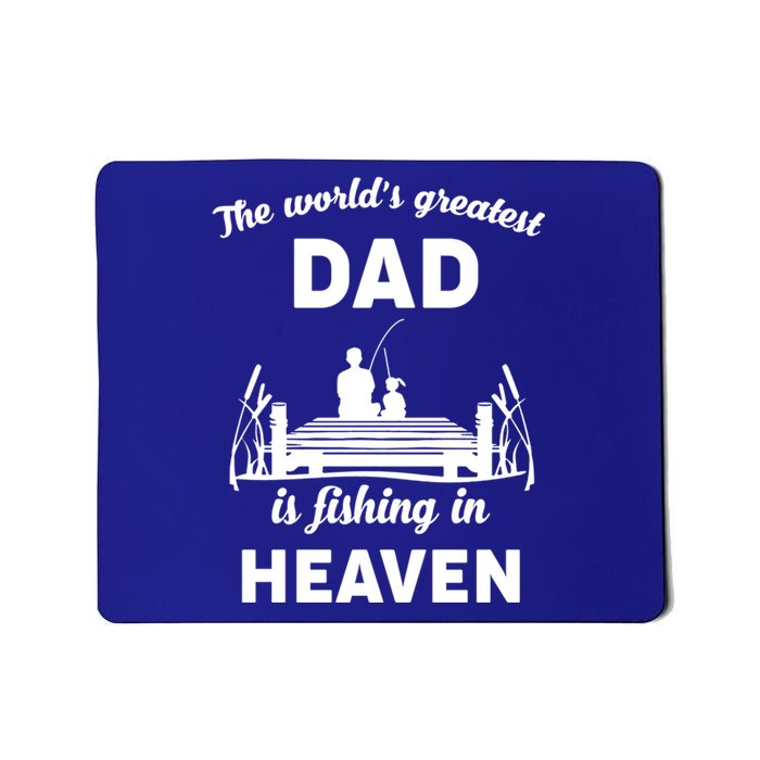 The Worlds Greatest Dad Is Fishing In Heaven Gift Mousepad