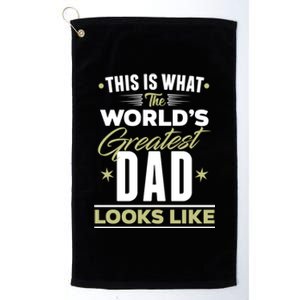 The Worlds Greatest Dad I Love You Dad Dad Graphic Quotes Gift Platinum Collection Golf Towel