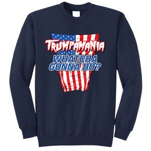 Trumpamania Whatcha Gonna Do Trump 2024 Election Vote Usa Tall Sweatshirt