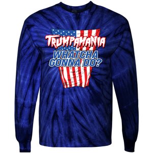 Trumpamania Whatcha Gonna Do Trump 2024 Election Vote Usa Tie-Dye Long Sleeve Shirt