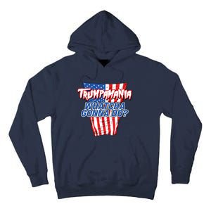 Trumpamania Whatcha Gonna Do Trump 2024 Election Vote Usa Tall Hoodie