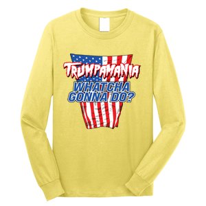 Trumpamania Whatcha Gonna Do Trump 2024 Election Vote Usa Long Sleeve Shirt