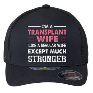 Transplant Wife Gift For Wife Flexfit Unipanel Trucker Cap