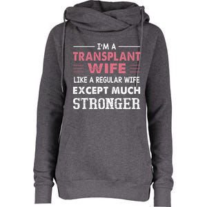 Transplant Wife Gift For Wife Womens Funnel Neck Pullover Hood